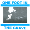 ONE FOOT IN THE GRAVE "ST" 7"